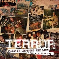 Terror (USA-1) : Forever Crossing the Line - 5 Years in the Making